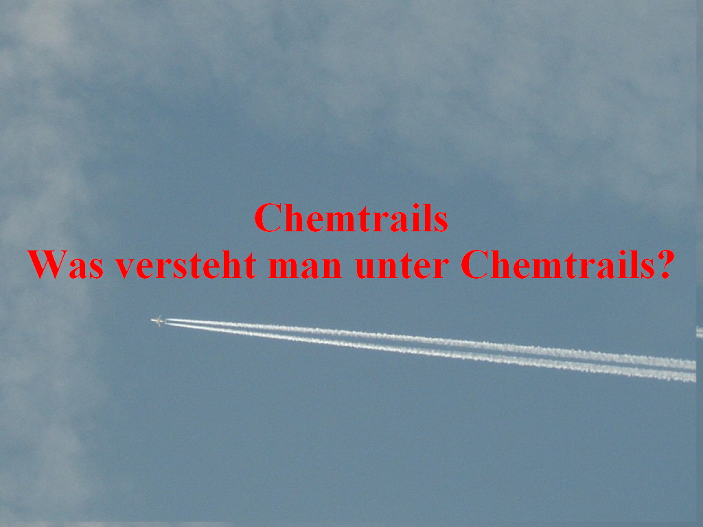 Chemtrails
Was versteht man unter Chemtrails?