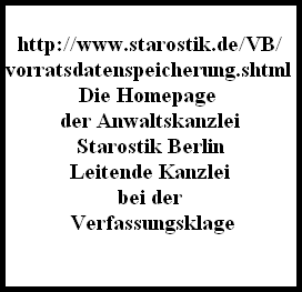 http://www.starostik.de/VB/
vorratsdatenspeicherung.shtml 
Die Homepage 
der Anwaltskanzlei
Starostik Berlin
Leitende Kanzlei
bei der
 Verfassungsklage