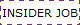 INSIDER JOB