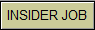 INSIDER JOB